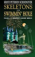 Skeletons in the Swimmin' Hole: Tales from Haunted Disney World [Paperback] by Kristi Petersen Schoonover