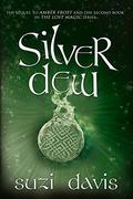 Silver Dew (The Lost Magic #2) by Suzi Davis