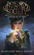 Boston Metaphysical Society: A Storm of Secrets by Madeleine Holly-Rosing