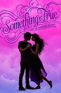 Something True (True Love #3) by Kieran Scott