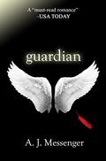 Guardian (The Guardian Series #1) by A.J. Messenger