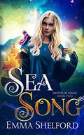Sea Song: an ocean urban fantasy (Depths of Magic #2) by Emma Shelford