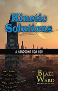 Kinetic Solutions (A Handsome Rob Gig #5) by Blaze Ward