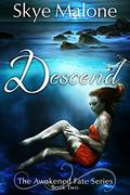 Descend (Awakened Fate #2) by Skye Malone