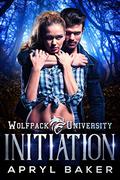 Initiation (Wolfpack University #1) by Apryl Baker