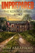 Unprepared (The Scourge #1) by Tom Abrahams