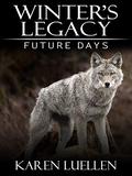 Winter's Legacy: Future Days (Winter's Saga #6) by Karen Luellen