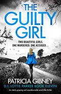 The Guilty Girl (D.I. Lottie Parker #11) by Patricia Gibney