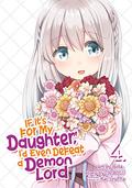 If It's for My Daughter, I'd Even Defeat a Demon Lord Manga, Vol. 4 (漫画 うちの娘の為ならば、俺はもしかしたら魔王も倒せるかもしれない / If It's for My Daughter, I'd Even Defeat a Demon Lord (Manga) #4) by CHIROLU