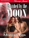 Ravished by the Moon (Moonlight Shifters #4) by Morgan Fox
