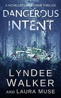 Dangerous Intent (Nichelle Clarke Crime Thriller #9) by LynDee Walker