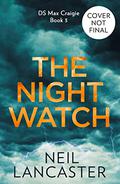 The Night Watch (DS Max Craigie #3) by Neil Lancaster