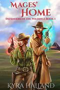 Mages' Home (Defenders of the Wildings #1) by Kyra Halland