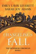 Changeling's Fall (The Eisteddfod Chronicles #1) by Emily Lavin Leverett