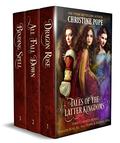 Tales of the Latter Kingdoms #1-3: Dragon Rose / All Fall Down / Binding Spell by Christine Pope