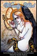 Wickedly Abled: Sci-Fi. Horror and Dark Fantasy by Disabled Authors by Sumiko Saulson