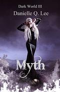 Myth (Dark World Trilogy #3) by Danielle Q. Lee