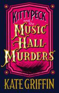 Kitty Peck and the Music Hall Murders (Kitty Peck #1) by Kate Griffin
