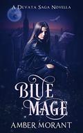 Blue Mage: A Devata Saga Novella by Amber Morant