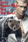 Dad's Russian Mafia Bear Best Friend (Bratva Bear Shifters #1) by Willa Wolfe
