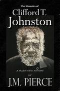 The Memoirs of Clifford T. Johnston: A Shadow Series Novelette (The Shadow Series #2.5) by J.M. Pierce
