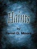 Haints by Ferrel D. Moore