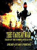 The Undead War: Tales of the Zombie Apocalypse by T. Fox Dunham