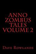 Anno Zombus Tales Volume 2 (Anno Zombus #Shorts) by Dave Rowlands
