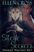 Silent Secrets (Preternatural Rescue Centre #6) by Ellen Cross