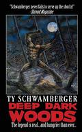 Deep Dark Woods by Ty Schwamberger