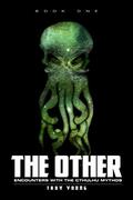 The Other: Encounters With The Cthulhu Mythos Book One by Troy Young