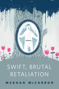 Swift, Brutal Retaliation by Meghan McCarron