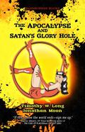 The Apocalypse and Satan's Glory Hole by Jonathan Moon