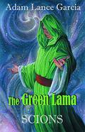 The Green Lama: Scions (The Green Lama Legacy #1) by Adam Lance Garcia