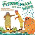 The Fisherman and His Wife by Rachel Isadora