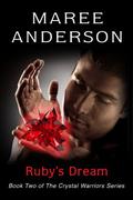 Ruby's Dream: Book Two of The Crystal Warriors Series (Crystal Warrior #2) by Maree Anderson