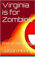 Rise of the Living (Virginia is for Zombies #3) by Jason Henry