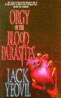 Orgy of the Blood Parasites by Jack Yeovil