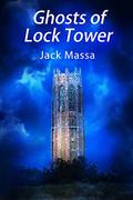 Ghosts of Lock Tower (Abby Renshaw #3) by Jack Massa