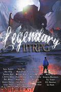 Legendary LitRPG: An All Genres LitRPG Anthology by Dean Henegar