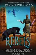 Rebels by Robyn Wideman
