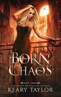 Born Chaos (Blood Rose Nights #3) by Keary Taylor