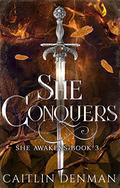 She Conquers (She Awakens #3) by Caitlin Denman