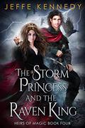 The Storm Princess and the Raven King: An Epic Fantasy Romance (Heirs of Magic #4) by Jeffe Kennedy