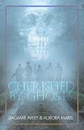Cherished by Ghosts by Dagmar Avery