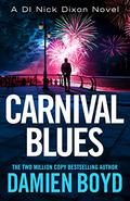 Carnival Blues (DI Nick Dixon #12) by Damien Boyd