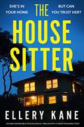 The House Sitter by Ellery A. Kane