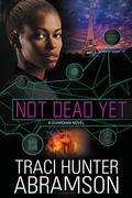 Not Dead Yet (Guardian #6) by Traci Hunter Abramson