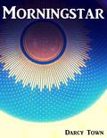 Morningstar (Morningstar #1) by Darcy Town