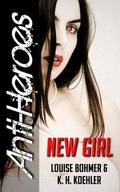 New Girl (Anti-Heroes #1) by K.H. Koehler